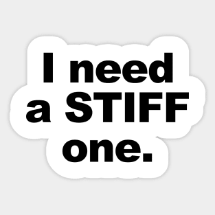 A Stiff One Sticker